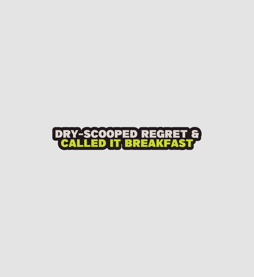 Dry-Scooped Regret & Called It Breakfast Sticker