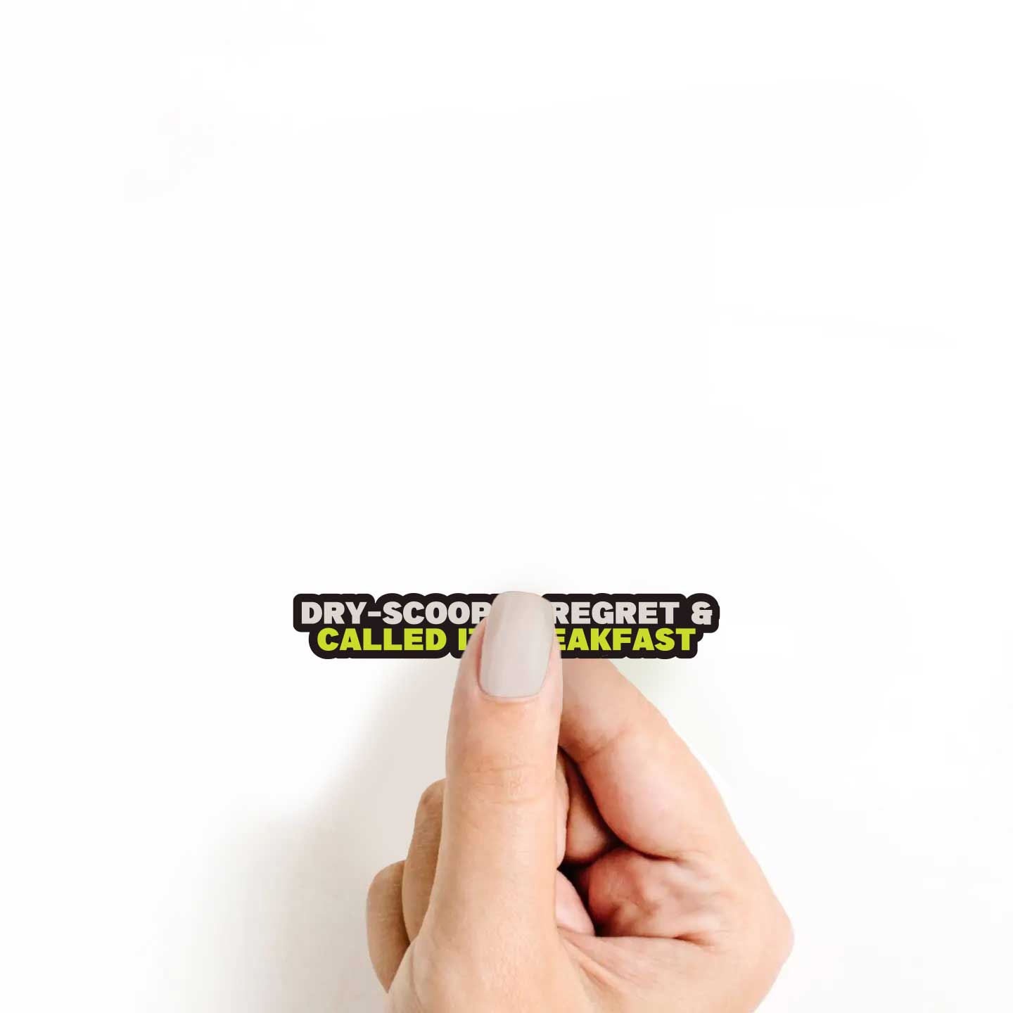 Dry-Scooped Regret & Called It Breakfast Sticker
