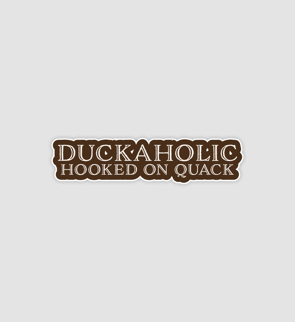 Duckaholic Hooked On Quack Sticker