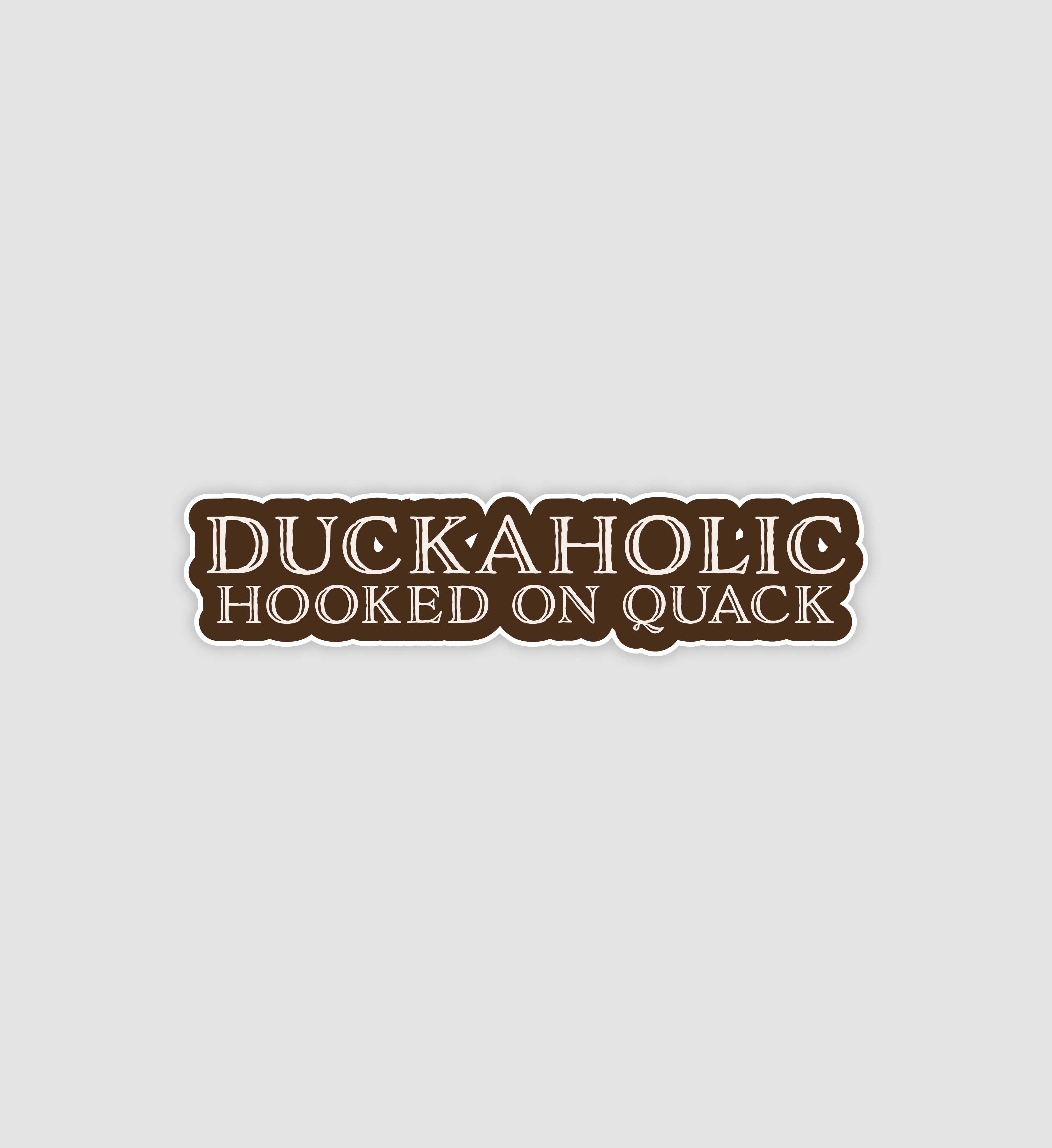 Duckaholic Hooked On Quack Sticker