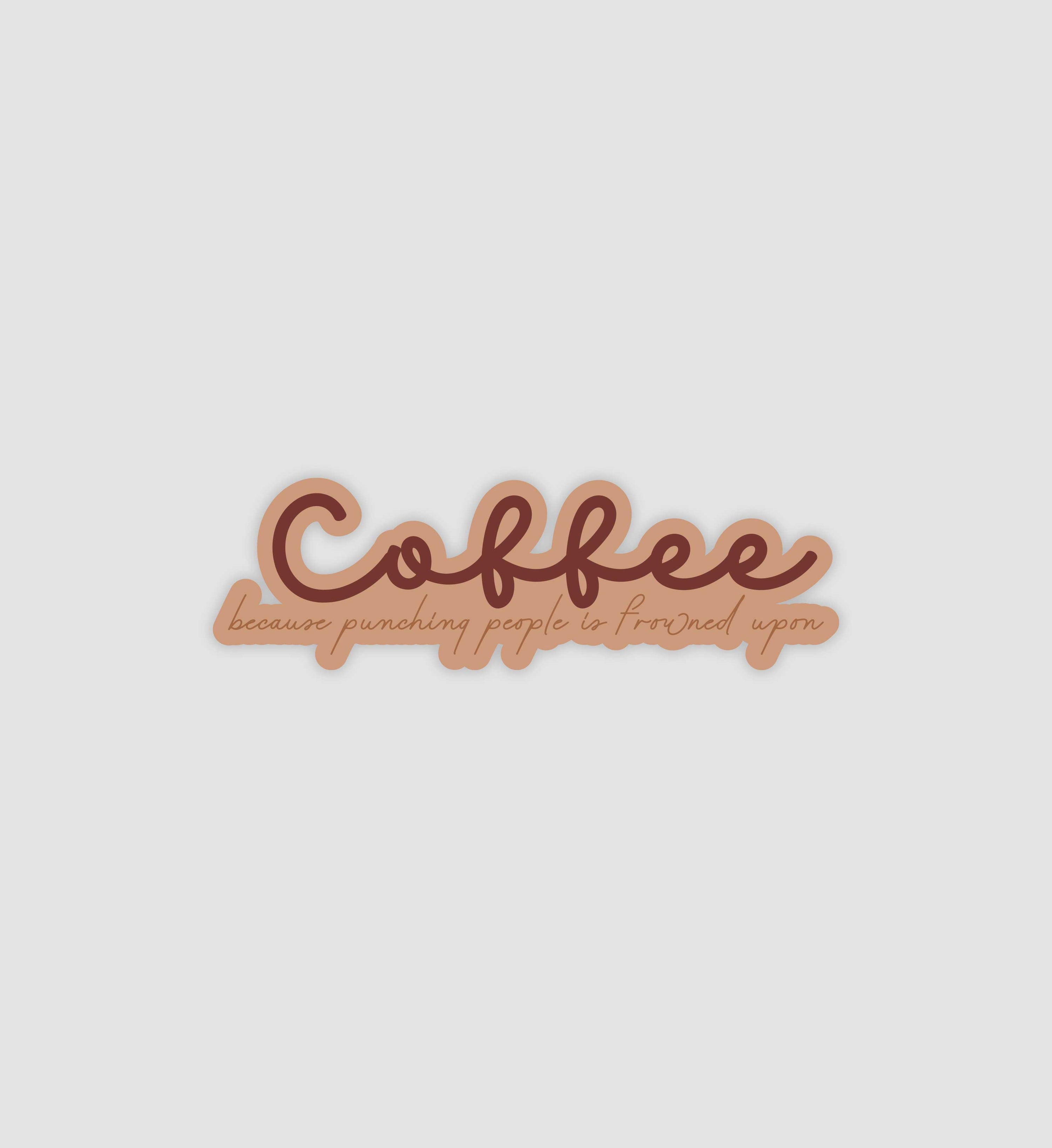 Coffee Because Punching People Is Frowned Upon Sticker