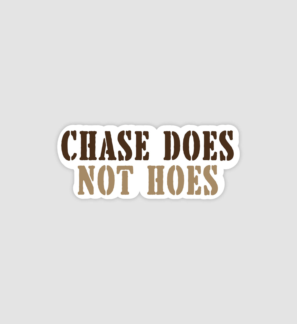 Chase Does Not Hoes Sticker
