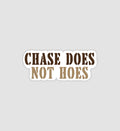 Chase Does Not Hoes Sticker