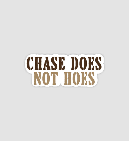Chase Does Not Hoes Sticker