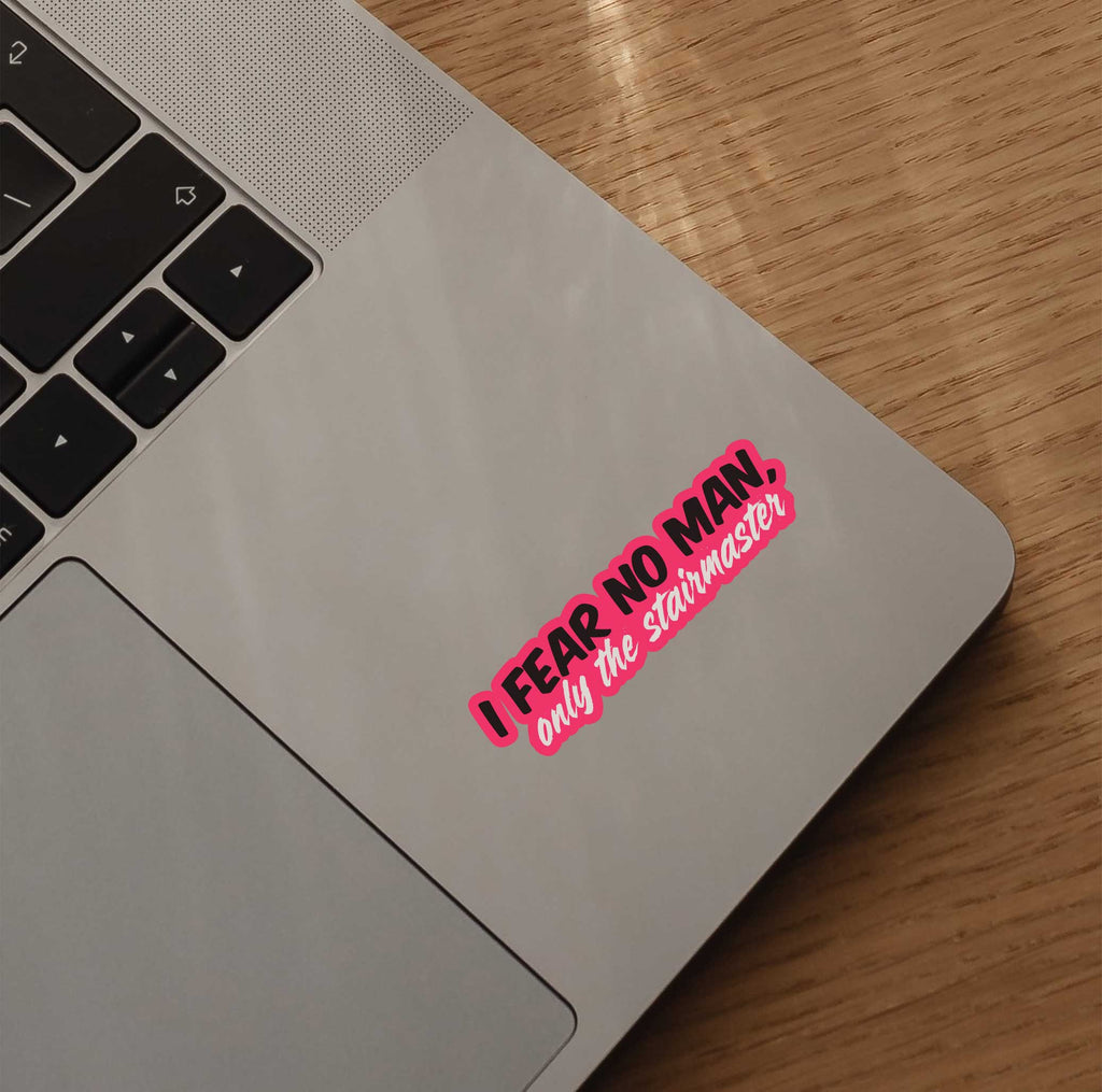 I Fear No Man,  Only The Stairmaster Sticker