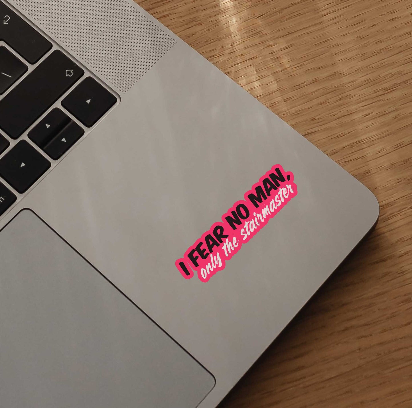 I Fear No Man,  Only The Stairmaster Sticker