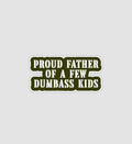 Proud Father Of A Few Dumbass Kids Sticker