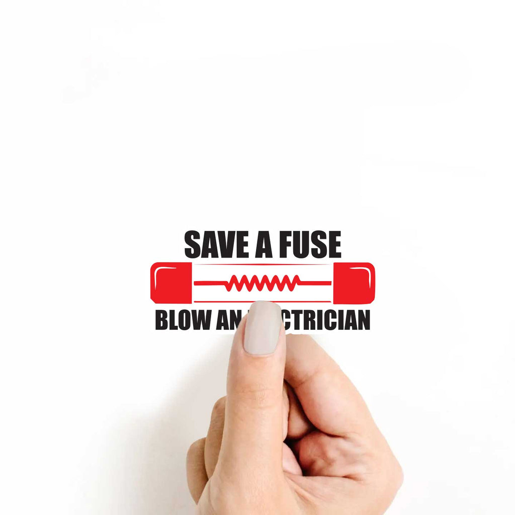 Save A Fuse Blow An Electrician Sticker