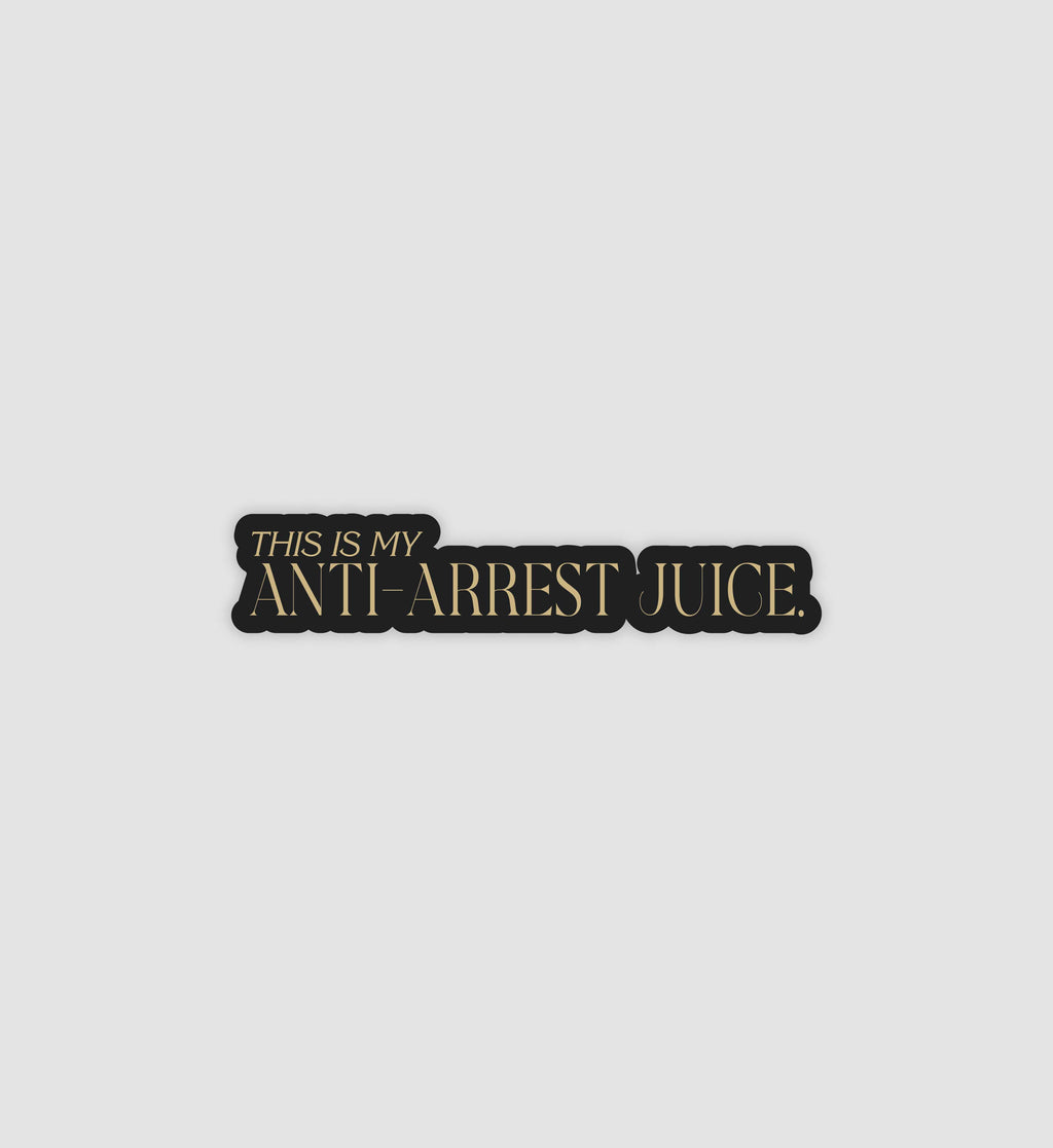 This Is My Anti-Arrest Juice Sticker