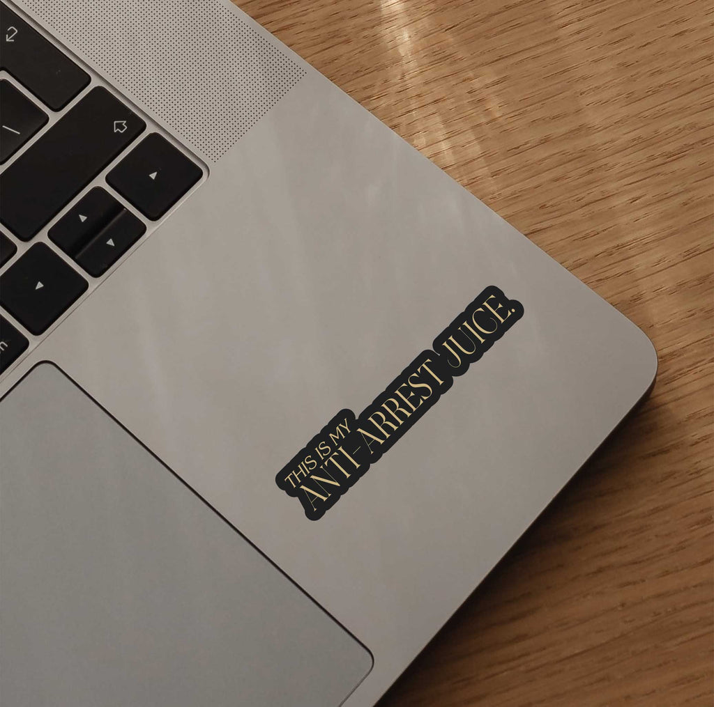 This Is My Anti-Arrest Juice Sticker