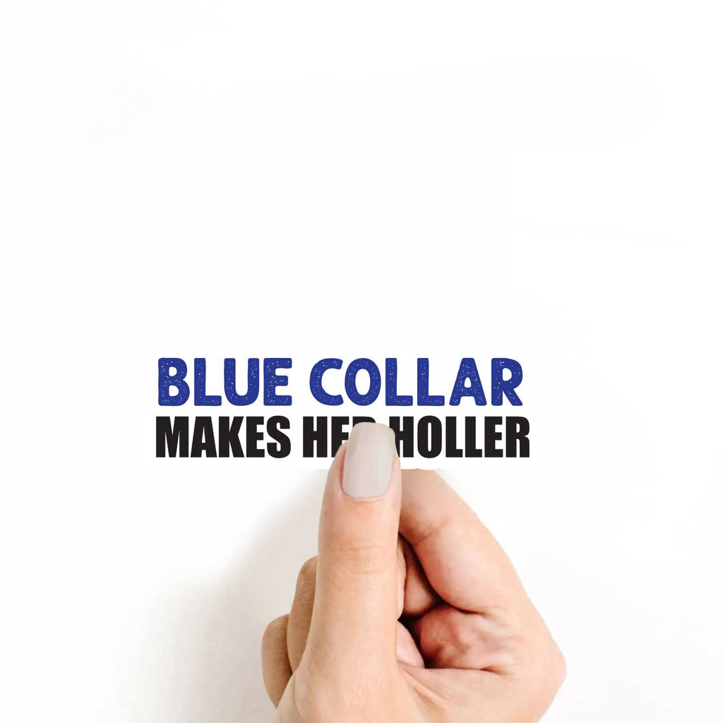 Blue Collar Makes Her Holler Sticker