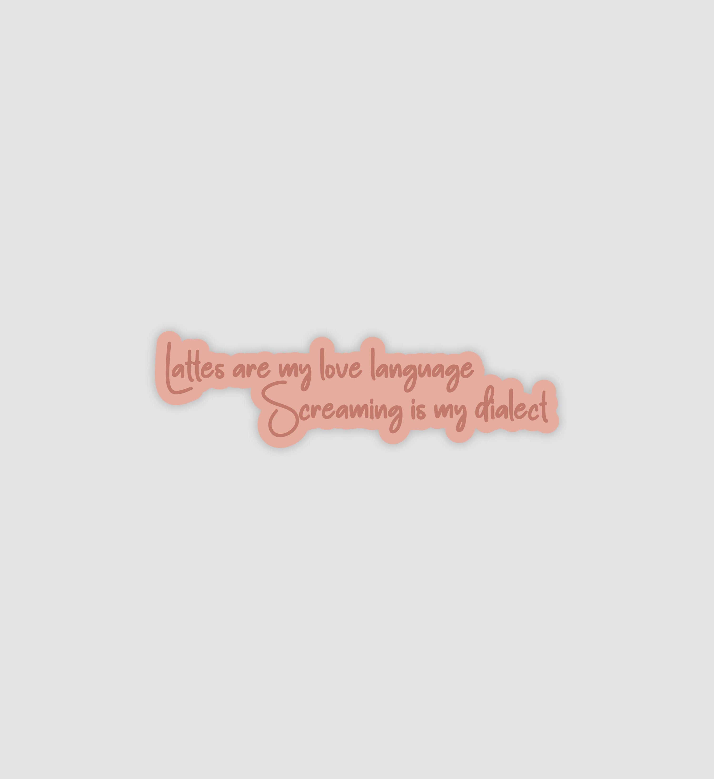 Lattes Are My Love Language, Screaming Is My Deflect Sticker