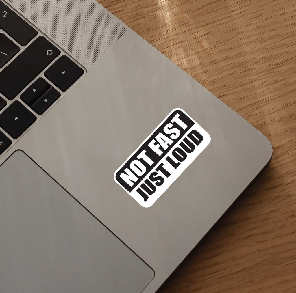 Not Fast Just Loud Sticker
