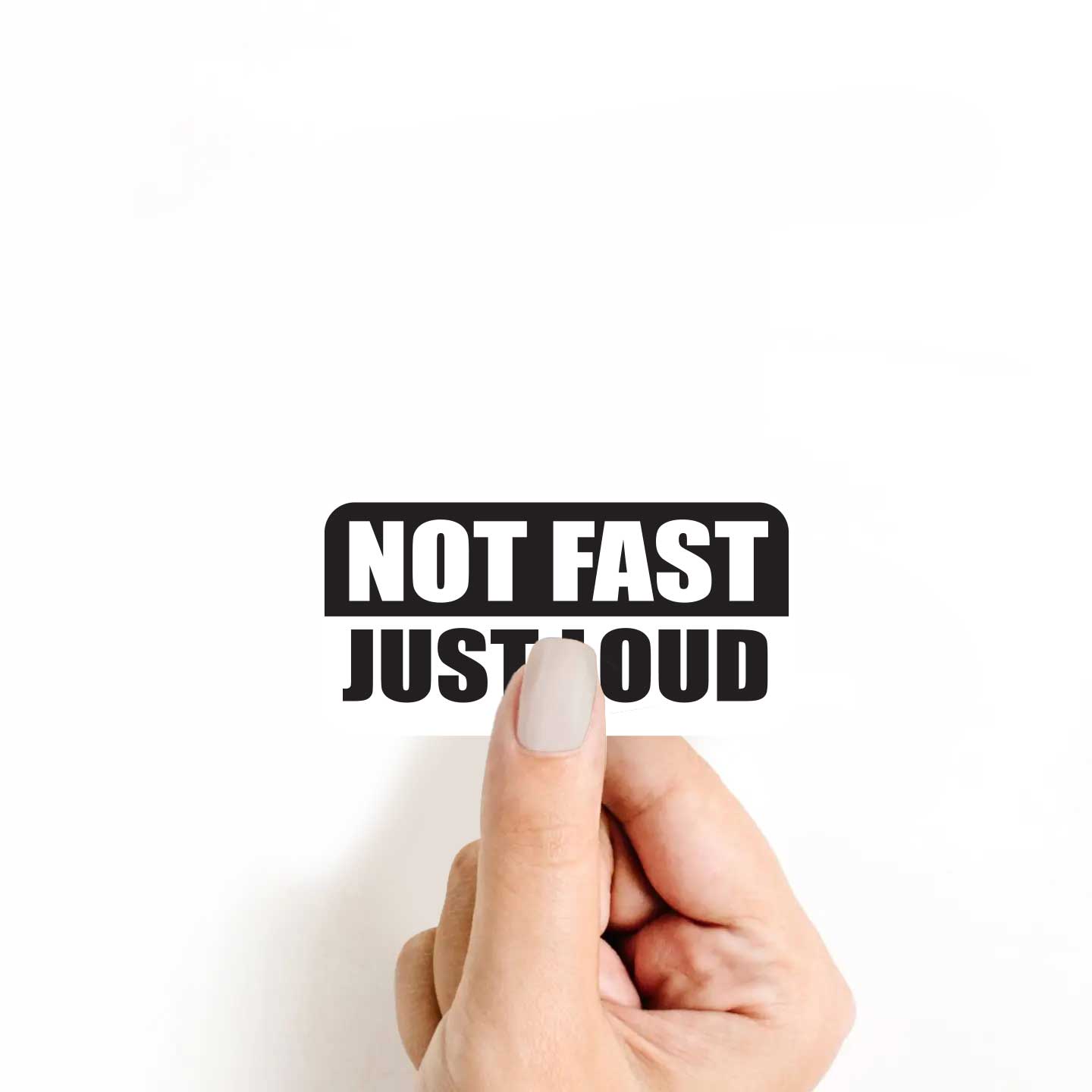 Not Fast Just Loud Sticker