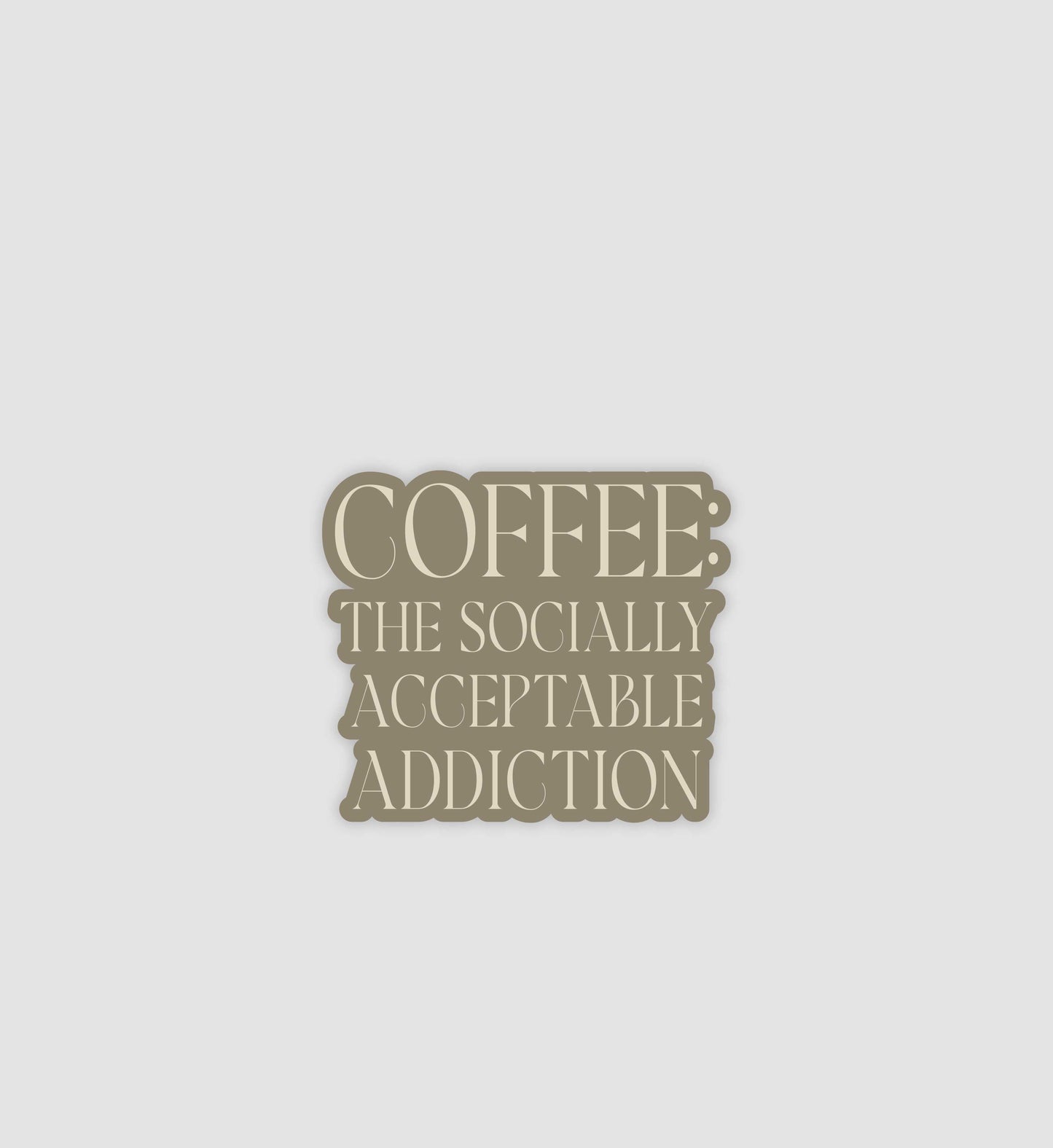 Coffee, The Socially Acceptable Addiction Sticker