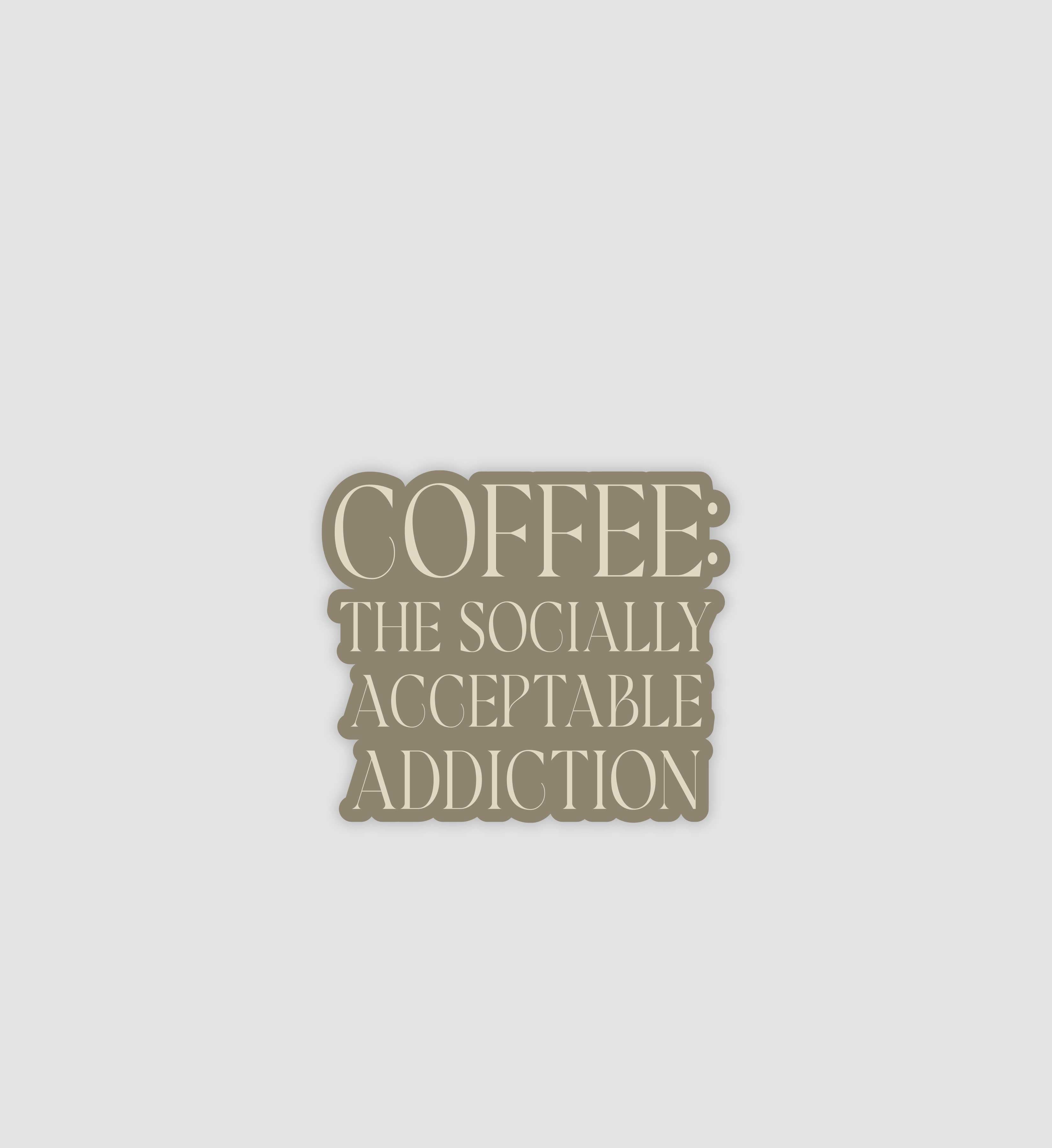 Coffee, The Socially Acceptable Addiction Sticker