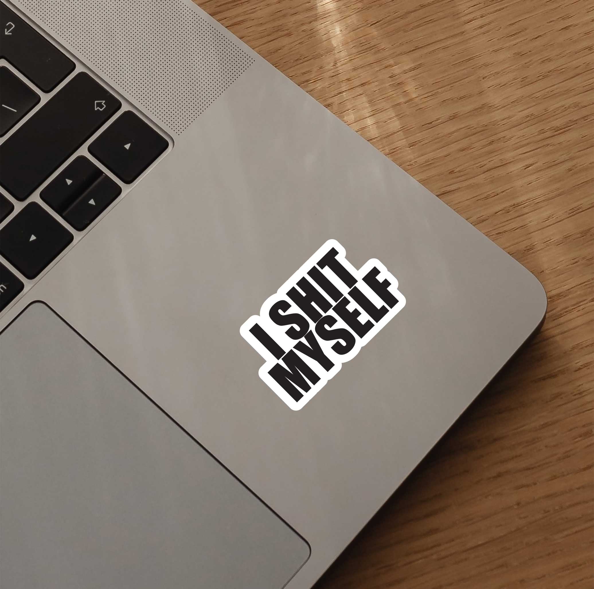 I Shit Myself Sticker