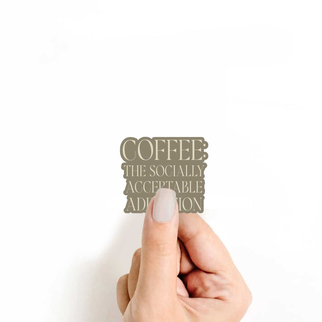 Coffee, The Socially Acceptable Addiction Sticker