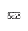 Trophy Husband Sticker