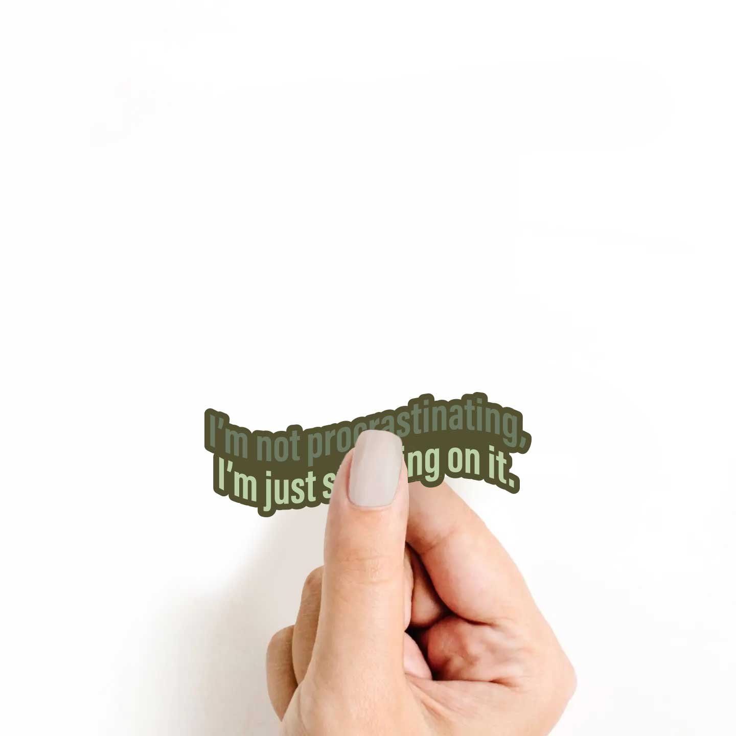 I'm Not Procrastinating, I'm Just Steeping On It Sticker