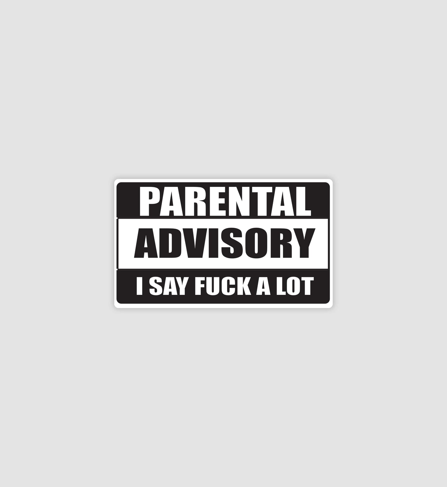 Parental Advisory I Say F*ck A Lot Sticker