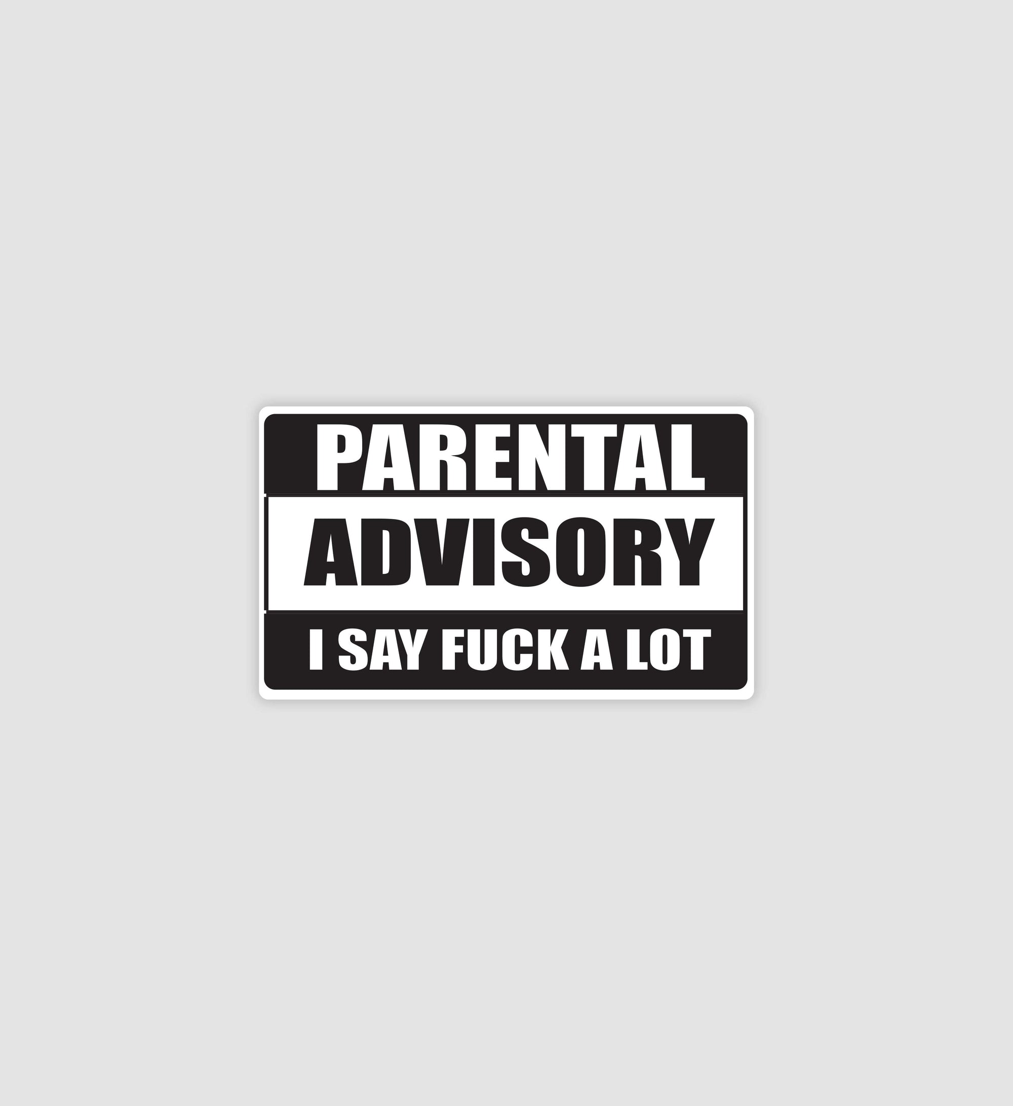 Parental Advisory I Say F*ck A Lot Sticker