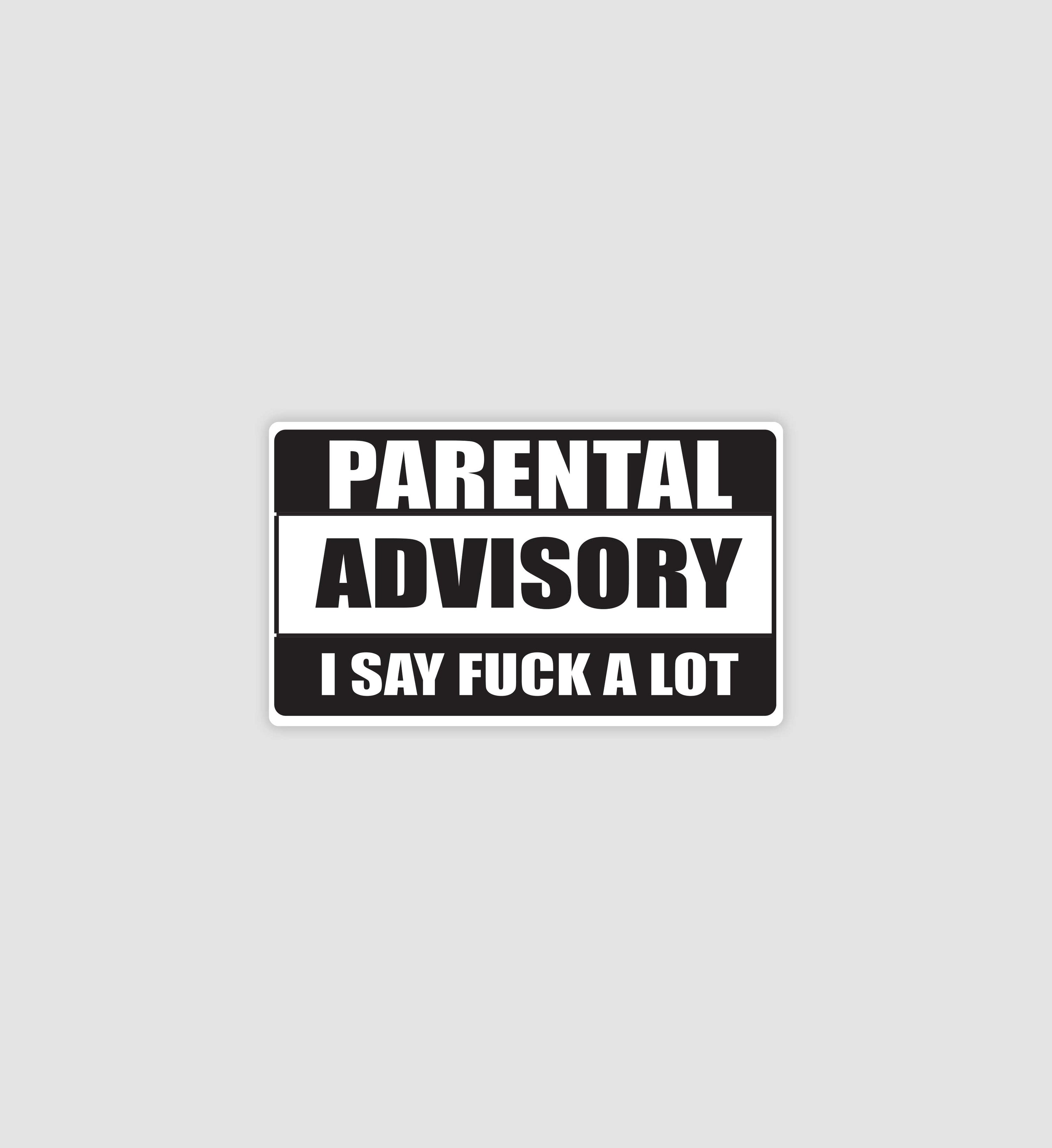 Parental Advisory I Say F*ck A Lot Sticker