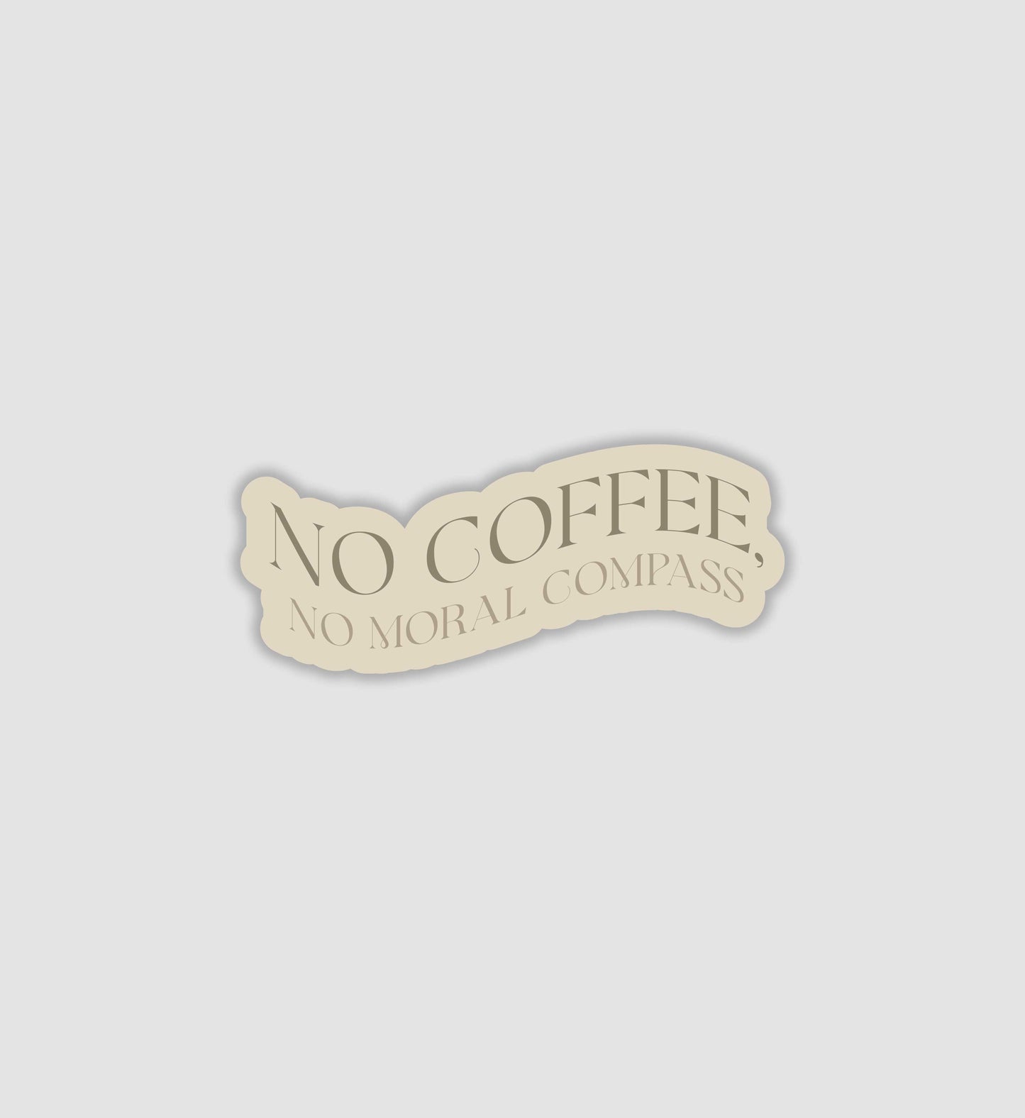 No Coffee No Moral Compass Sticker