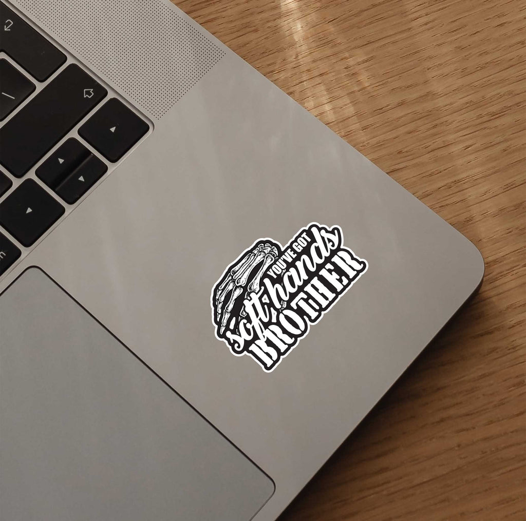 You've Got Soft Hands Brother Skeleton Hand Sticker