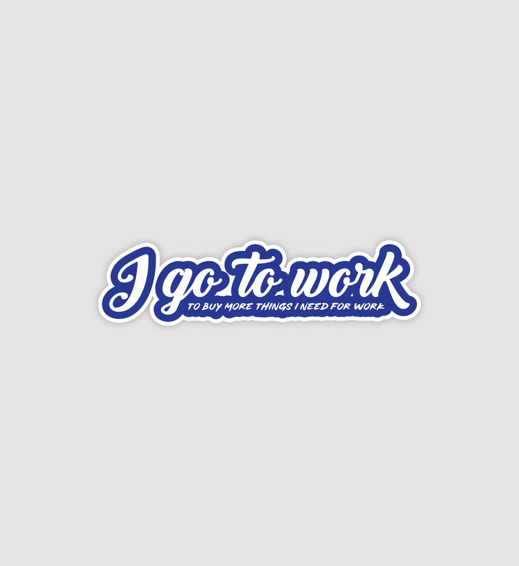 I Go To Work Sticker