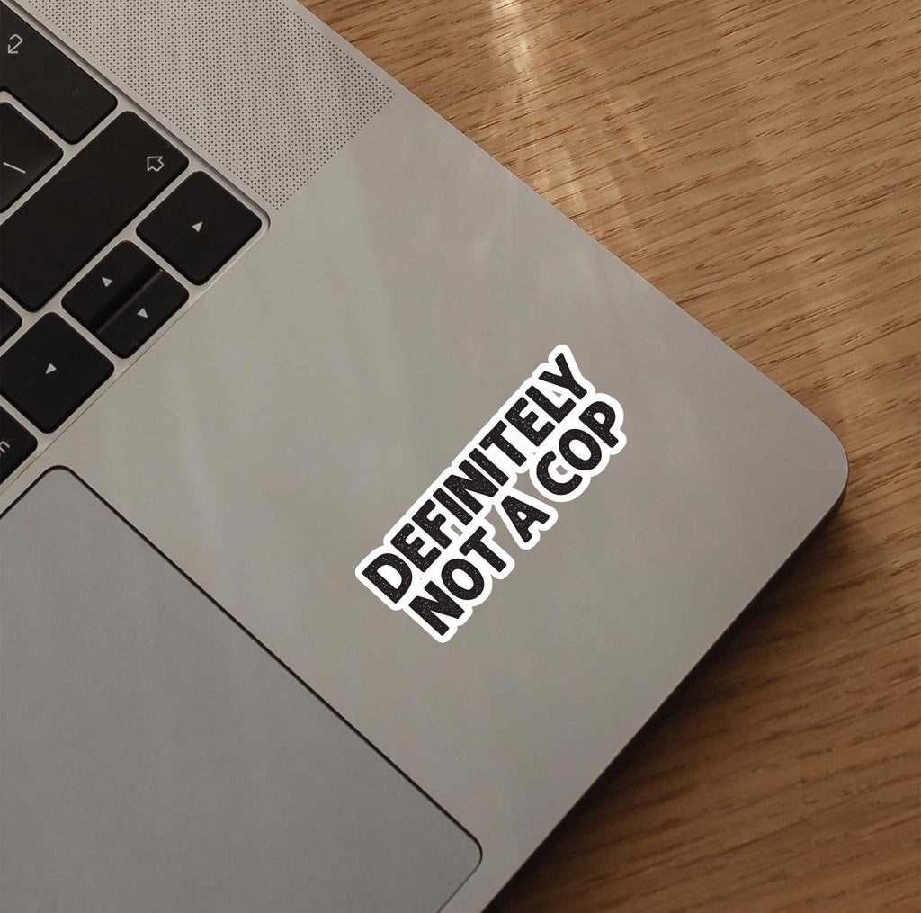 Definitely Not A Cop Sticker