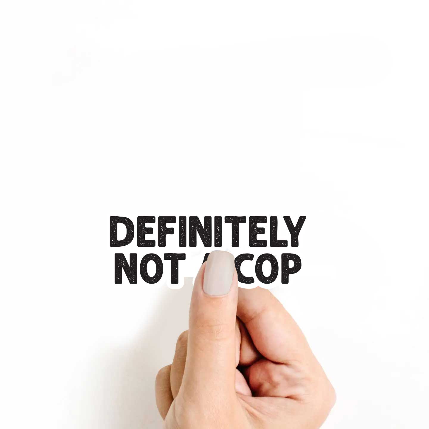 Definitely Not A Cop Sticker