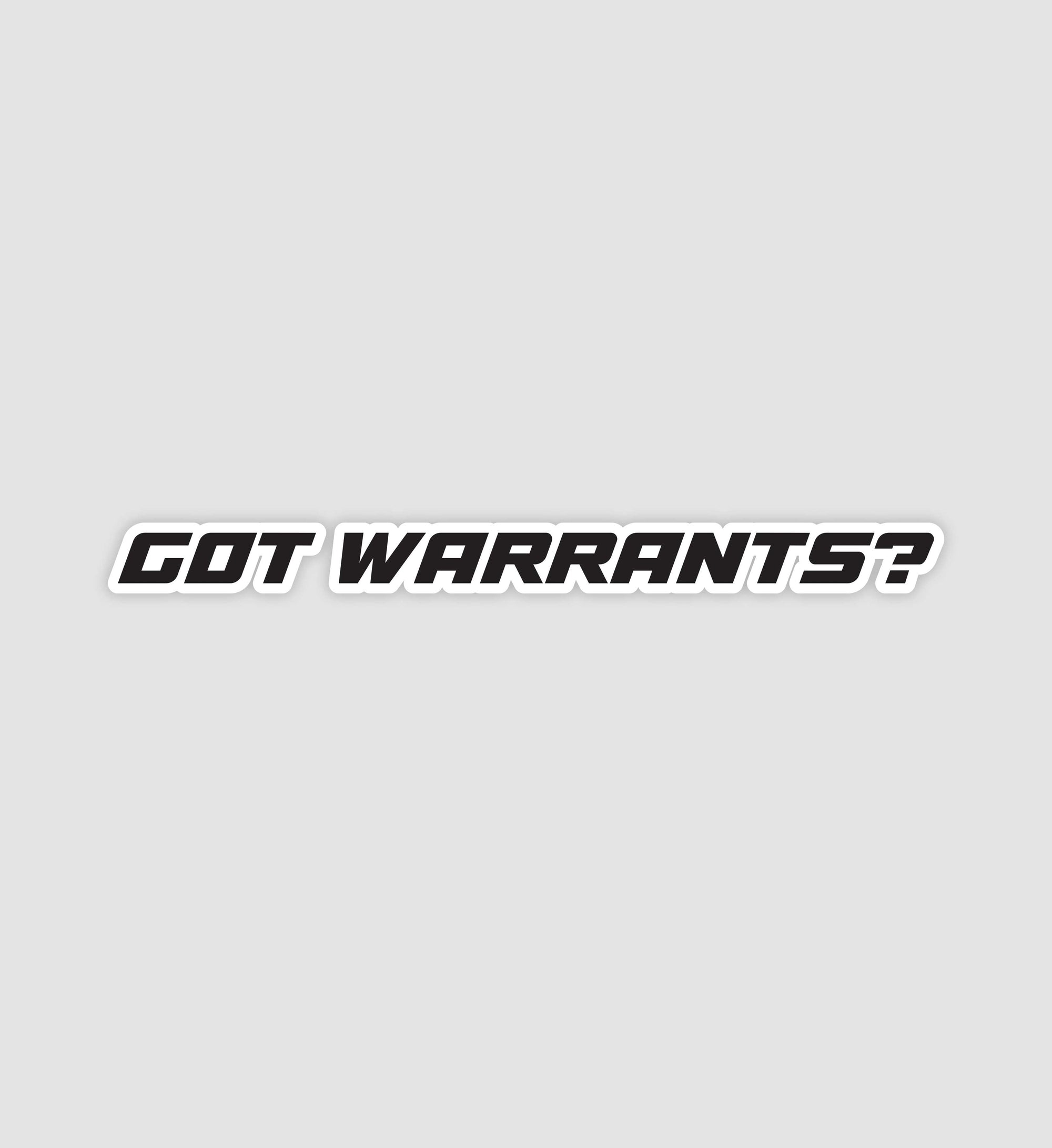 Got Warrants Sticker