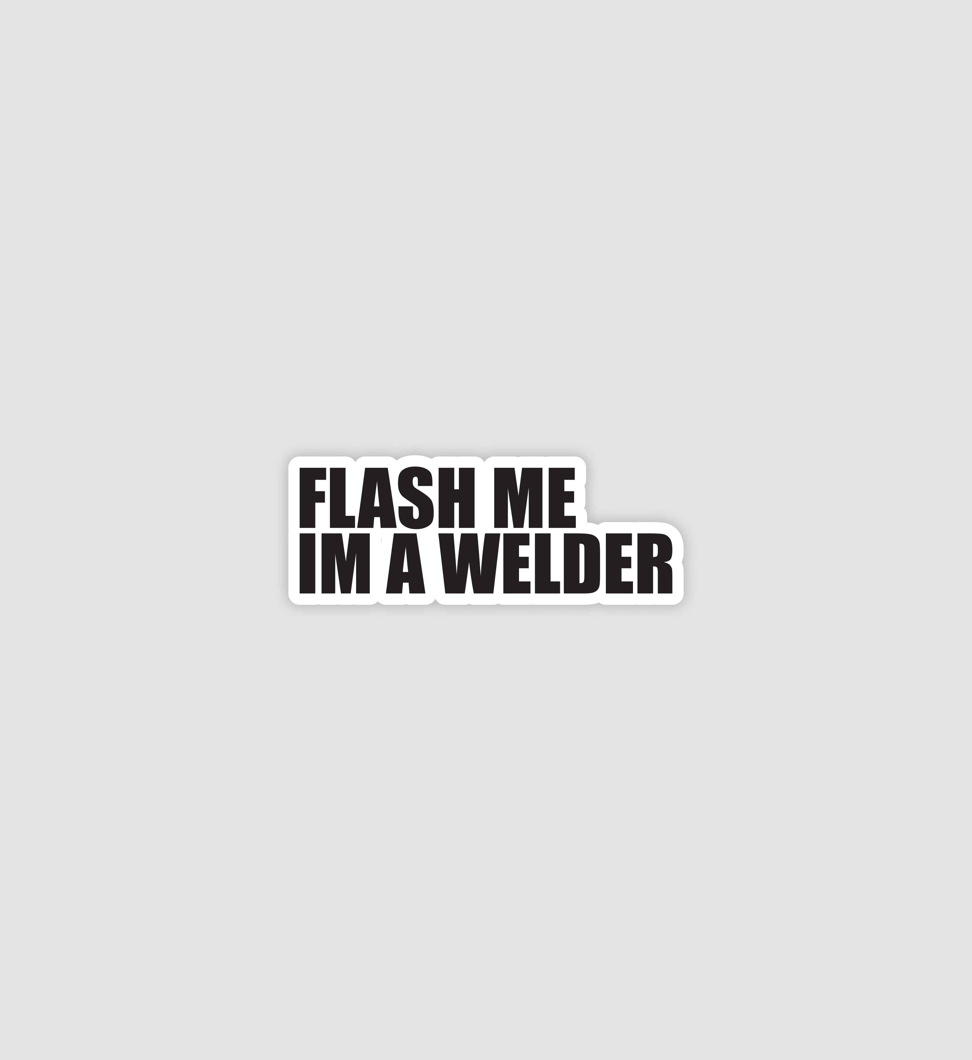 Flash Me I'm A Welder Sticker