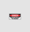 Danger Never Put Your Fingers Sticker