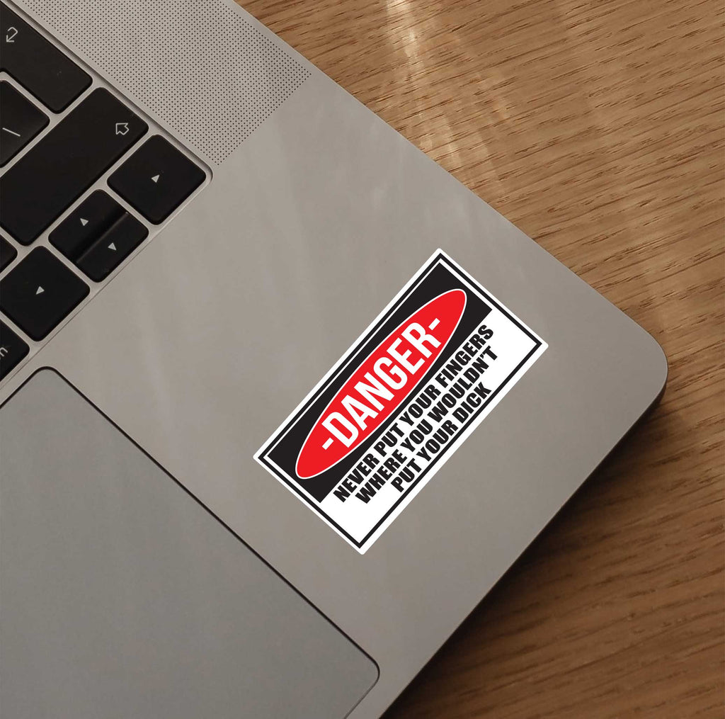 Danger Never Put Your Fingers Sticker