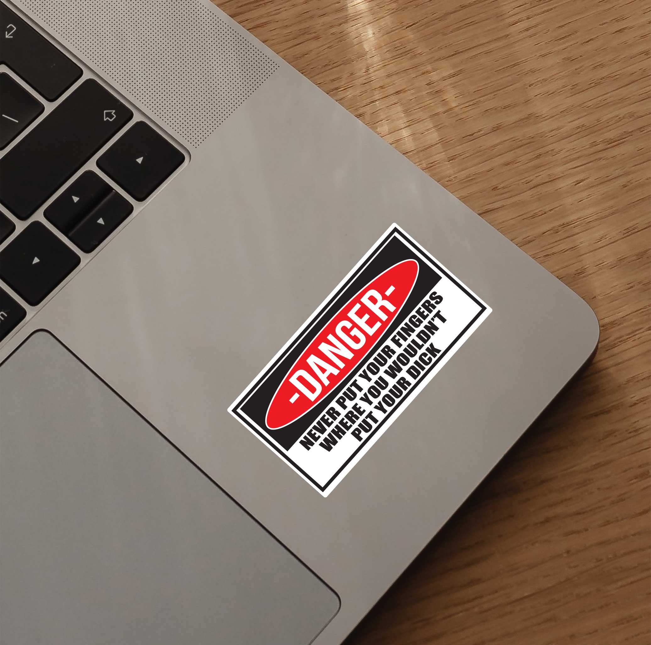Danger Never Put Your Fingers Sticker