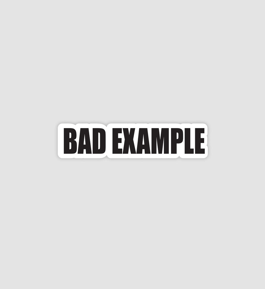 Bad Example Sticker