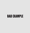 Bad Example Sticker