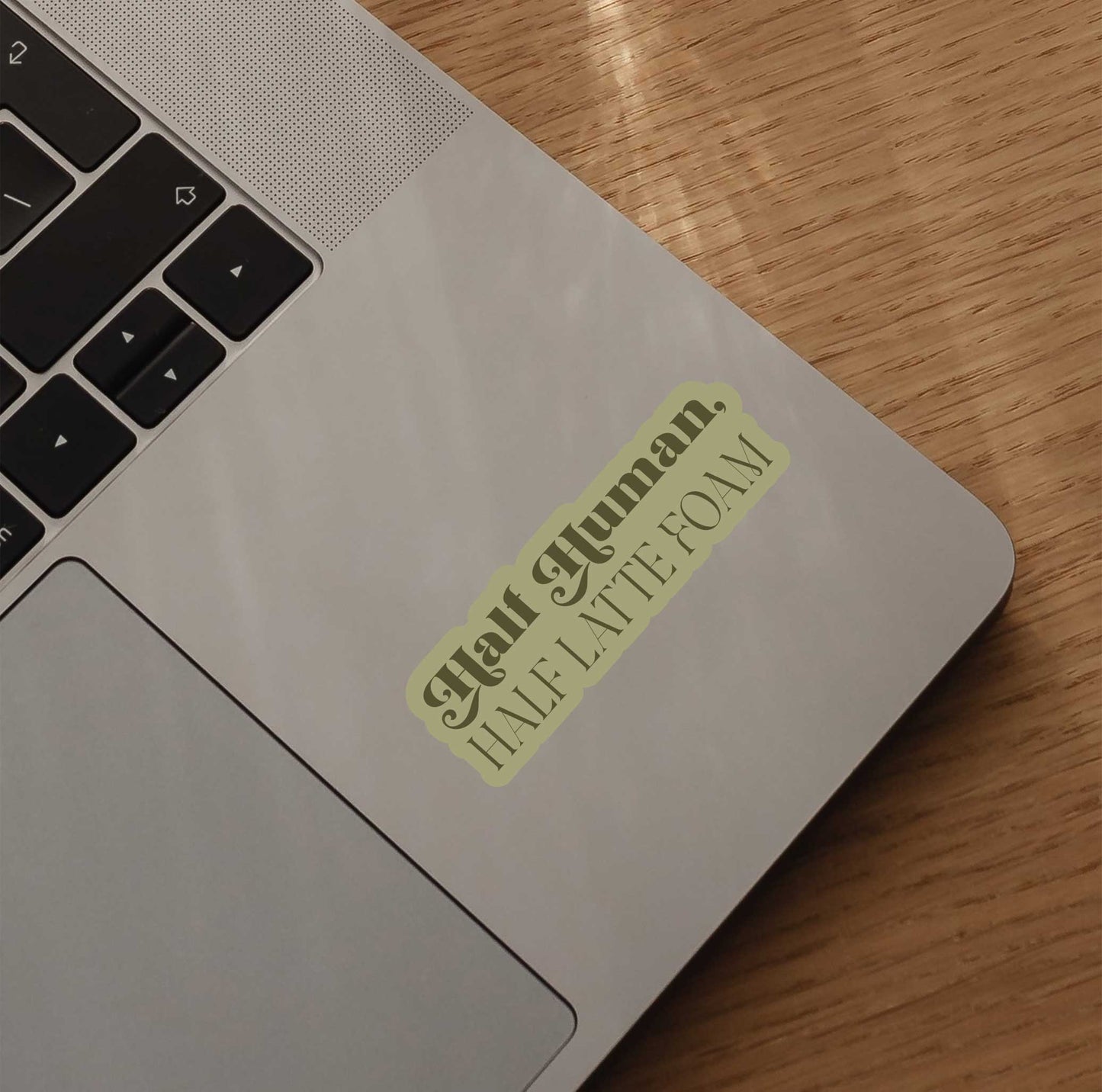 Half Human, Half Latte Foam Sticker