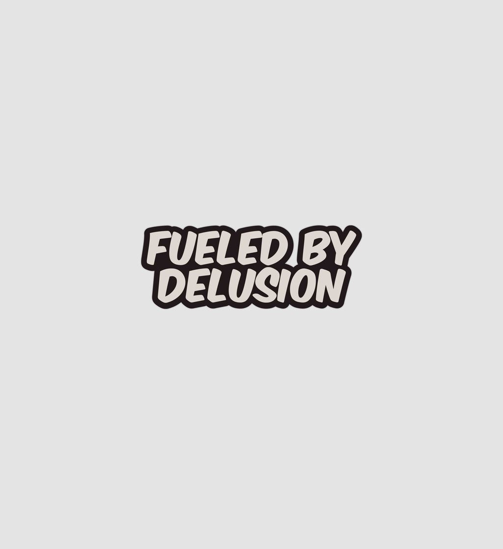 Fueled By Delusion Sticker