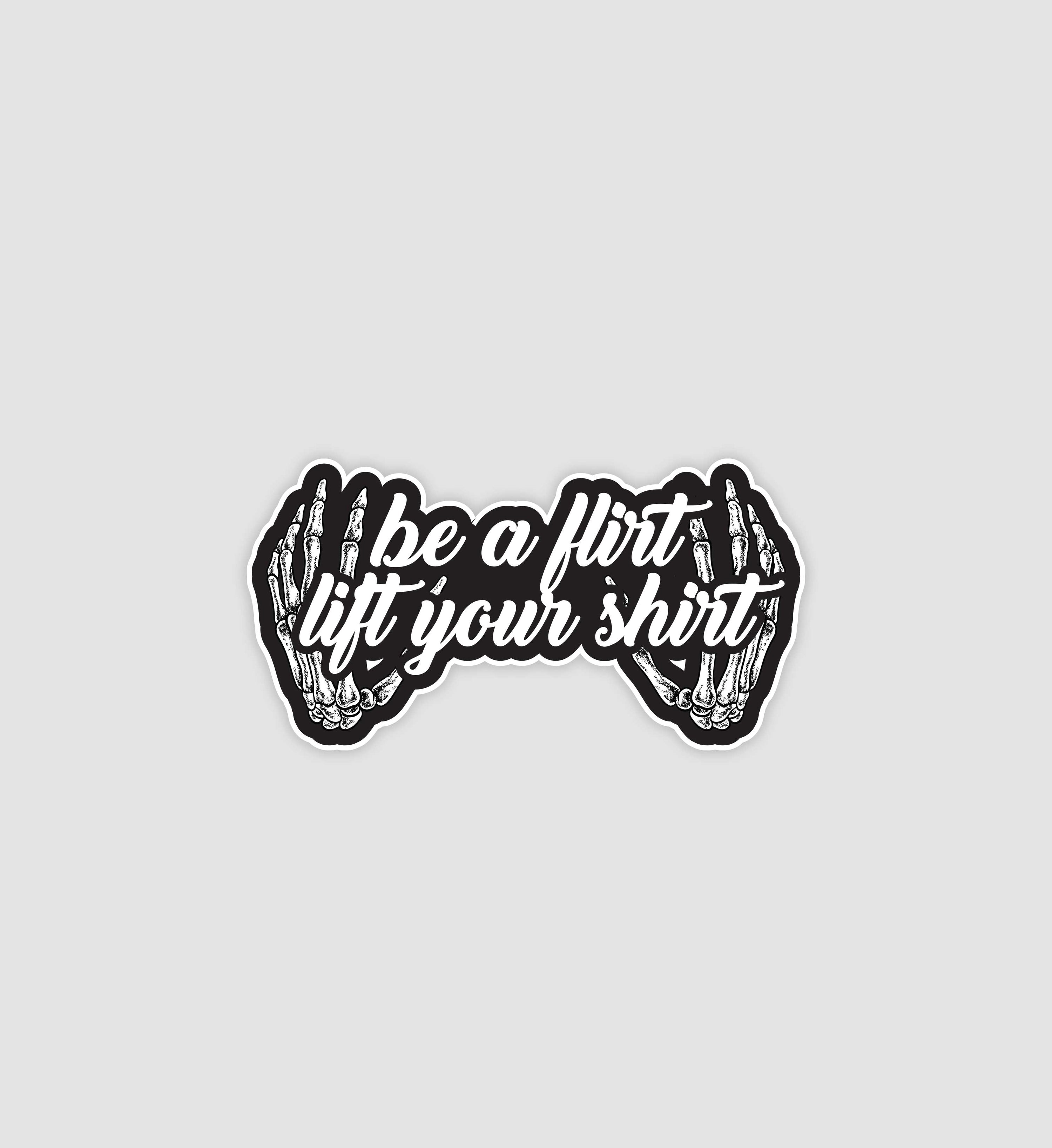 Be A Flirt Lift Your Shirt Sticker