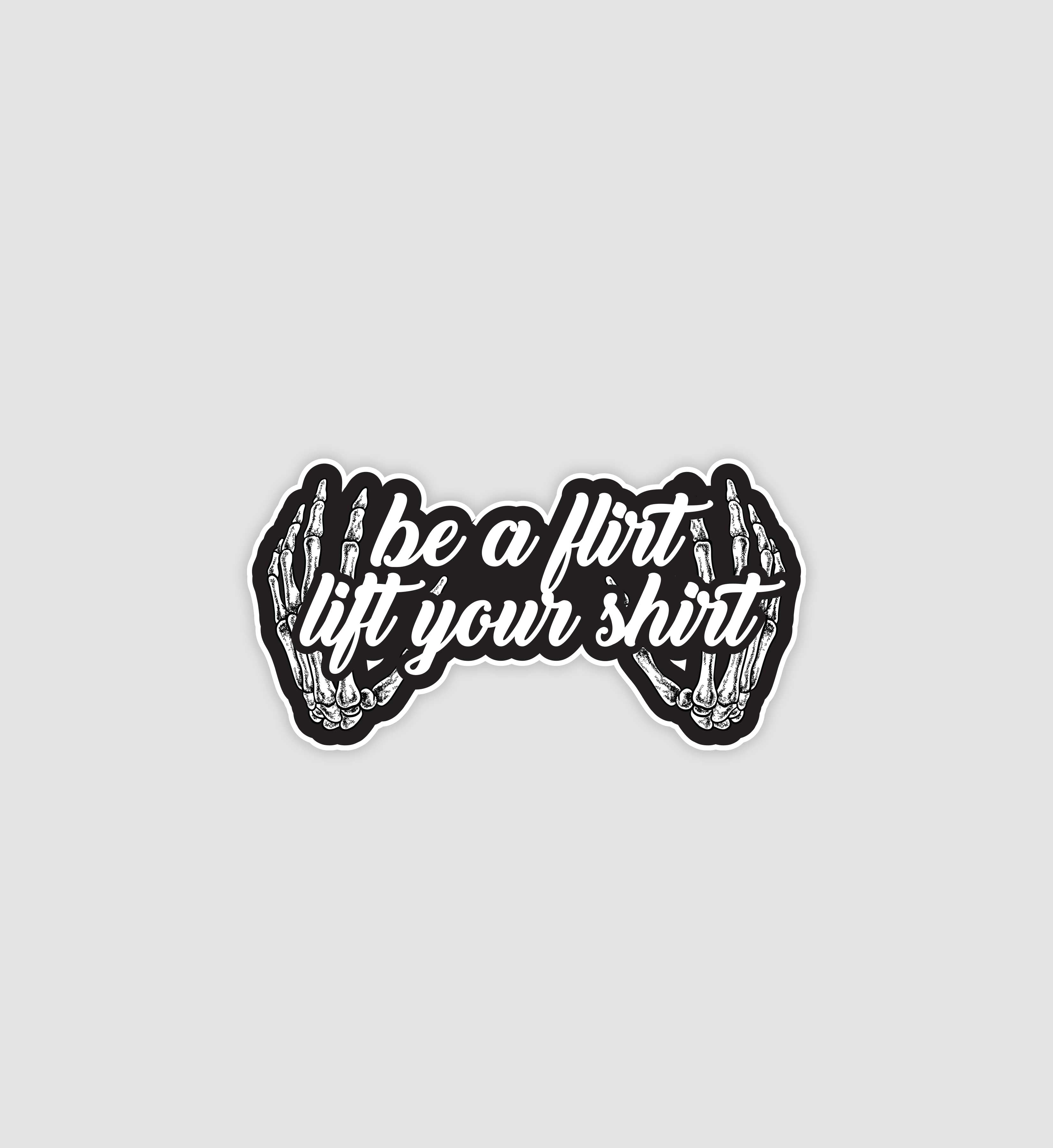 Be A Flirt Lift Your Shirt Sticker