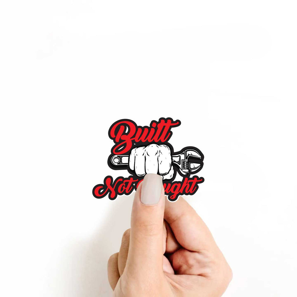Built Not Bought Sticker