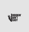 Hookin' Ain't Easy Sticker