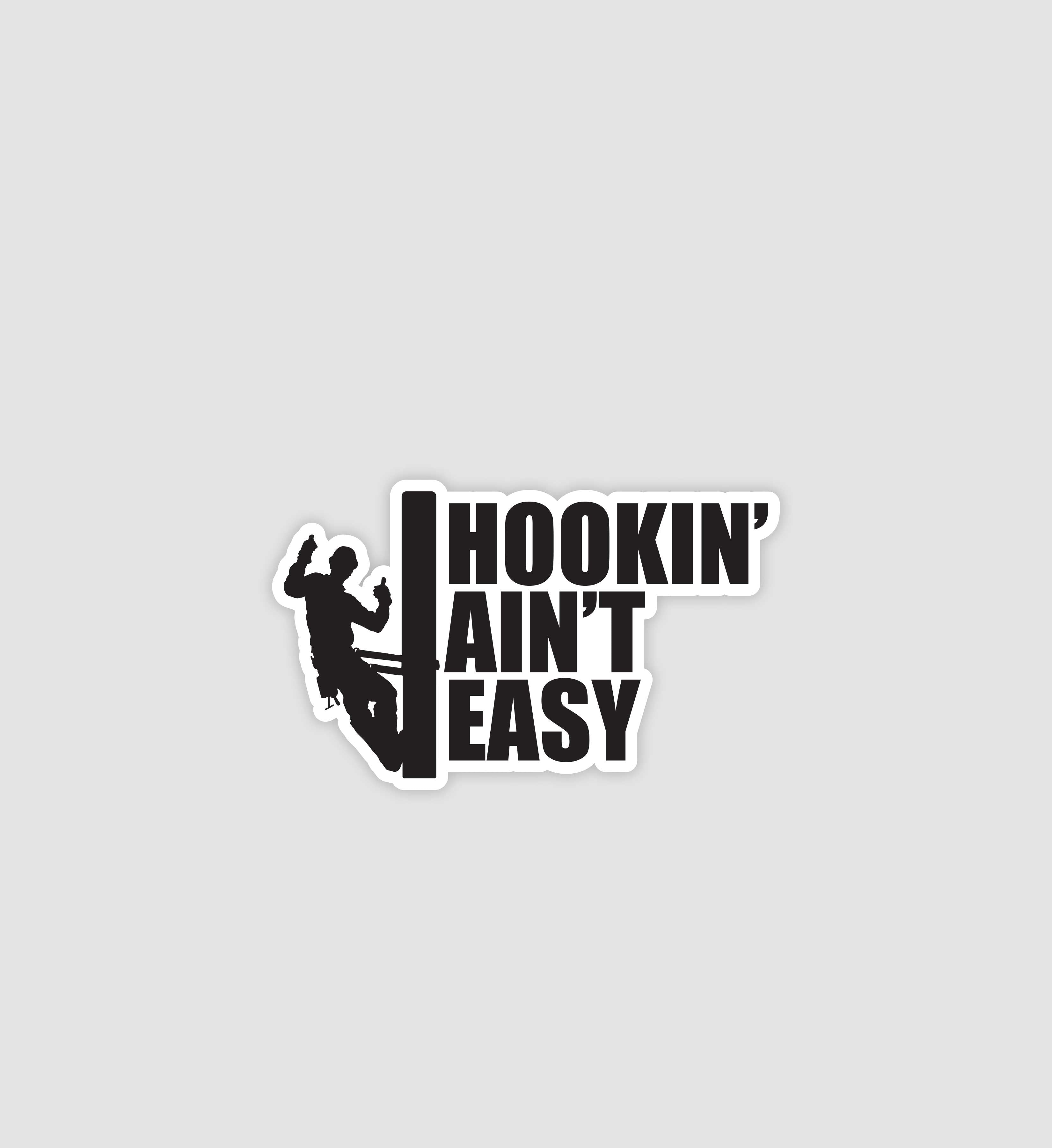 Hookin' Ain't Easy Sticker