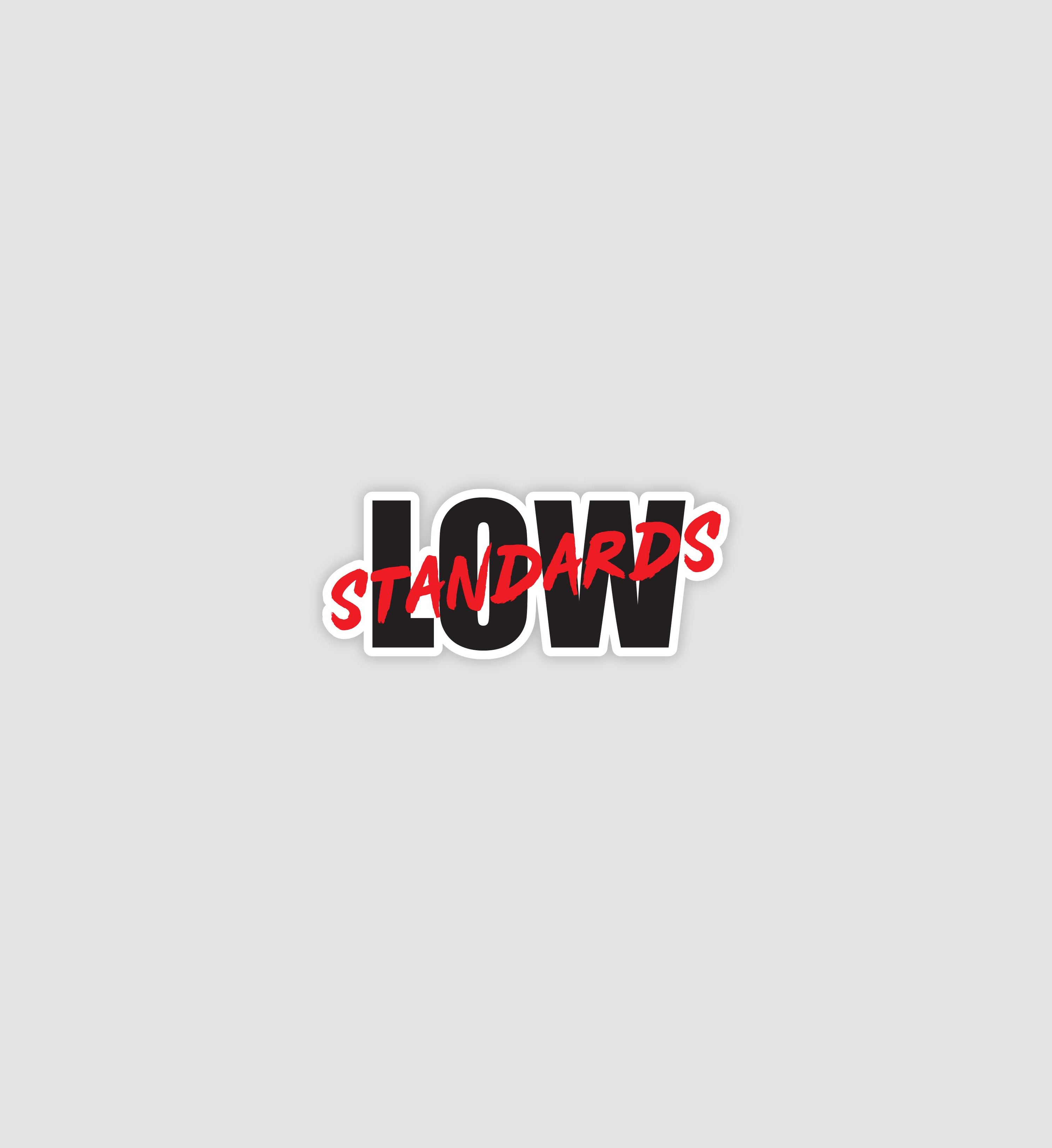 Low Standards Sticker