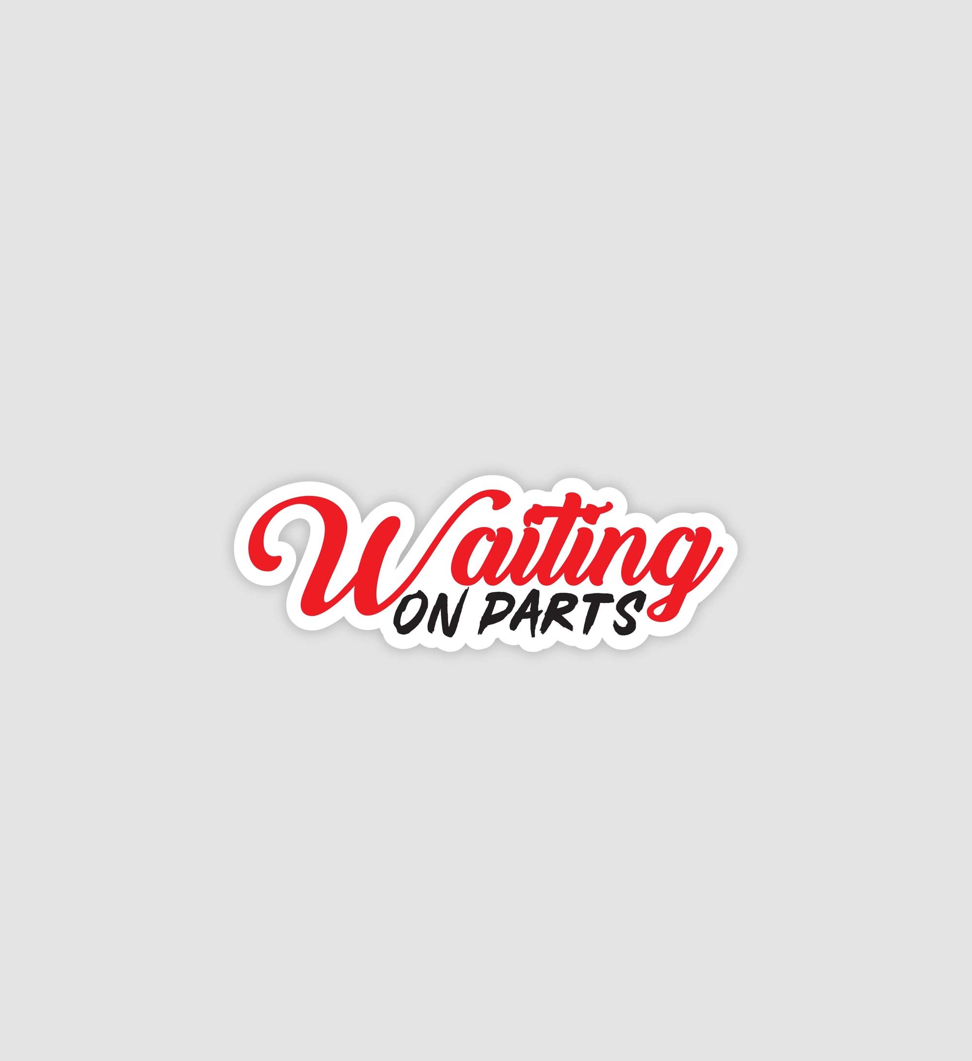 Waiting On Parts Sticker