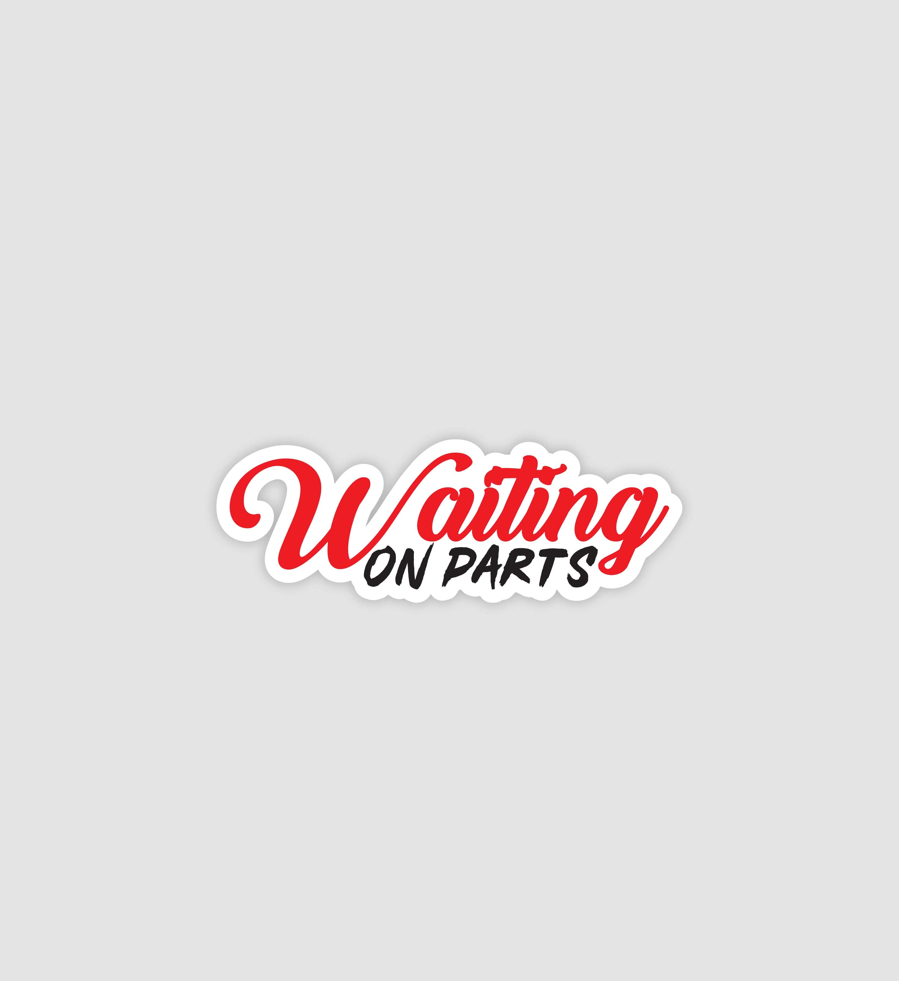 Waiting On Parts Sticker