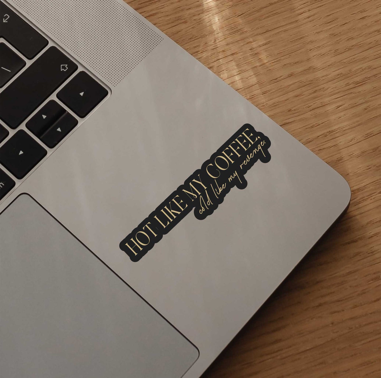 Hot Like My Coffee, Cold Like My Revenge Sticker